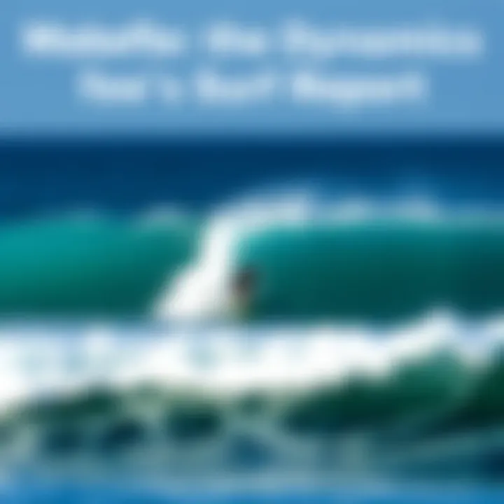 Magnificent Navigating the Dynamics of Surf Reports: A Comprehensive Guide for Enthusiasts Magnificent Navigating the Dynamics of Surf Reports: A Comprehensive Guide for Enthusiasts